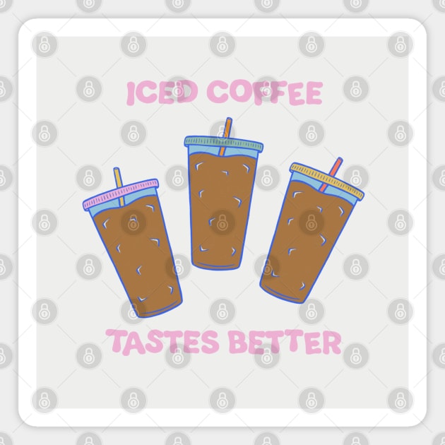 Iced Coffee Tastes Better Illustration Magnet by cecececececelia